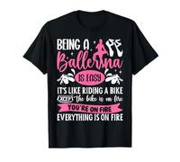 Ballet Dancer Dance Girl Ballerina Being A Ballerina Is Easy T-Shirt