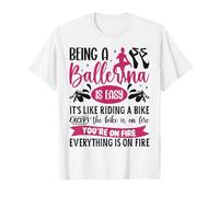 Ballet Dancer Dance Girl Ballerina Being A Ballerina Is Easy T-Shirt