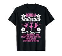 Ballet Dancer Dance Girl Ballerina Being A Ballerina is Easy T-Shirt
