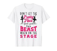 Ballet Dancer Dance Girl Ballerina Don't Let The Pretty Face T-Shirt