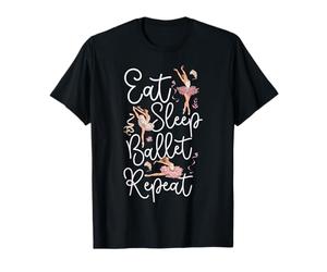 Ballet Dancer Dance Girl Ballerina Eat Sleep Ballet Repeat T-Shirt