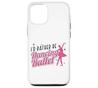 Ballet Dancer Dance Girl Ballerina I'd Rather Be Dancing Case for iPhone 12/12 Pro