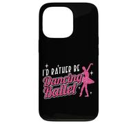 Ballet Dancer Dance Girl Ballerina I'd Rather Be Dancing Case for iPhone 13 Pro