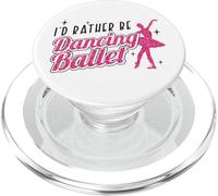Ballet Dancer Dance Girl Ballerina I'd Rather Be Dancing PopSockets PopGrip for MagSafe