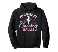 Ballet Dancer Dance Girl Ballerina I'd Rather Be Dancing Pullover Hoodie