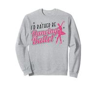 Ballet Dancer Dance Girl Ballerina I'd Rather Be Dancing Sweatshirt