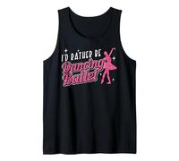 Ballet Dancer Dance Girl Ballerina I'd Rather Be Dancing Tank Top