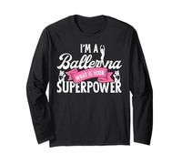 Ballet Dancer Dance Girl Ballerina I'm A Ballerina What Is Long Sleeve T-Shirt