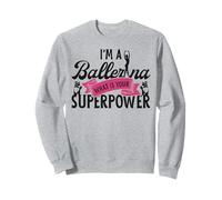 Ballet Dancer Dance Girl Ballerina I'm A Ballerina What Is Sweatshirt