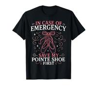 Ballet Dancer Dance Girl Ballerina Pointe Shoe in Case of T-Shirt
