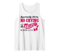 Ballet Dancer Dance Girl Ballerina There Is No Crying In Tank Top