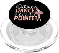 Ballet Dancer Dance Girl Ballerina Without Dance What's The PopSockets PopGrip for MagSafe