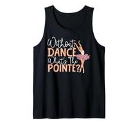Ballet Dancer Dance Girl Ballerina Without Dance What's The Tank Top