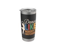 Ballet Dancer Dancing Lover, Dance Like Nobody's Watching Stainless Steel Insulated Tumbler