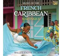 Ballet Exotic Du Robert - Music Of The French Caribbean - Martinique