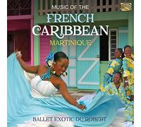 Ballet Exotic Du Robert - Music Of The French Caribbean - Martinique