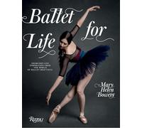 Ballet for Life: Exercises and Inspiration from the World of Ballet Beautiful