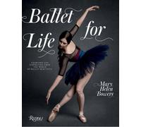 Ballet for Life : Exercises and Inspiration from the World of Ballet Beautiful