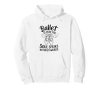 Ballet Is How The Soul Speaks Funny Ballet Dancer Pullover Hoodie