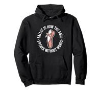 Ballet Is How The Soul Speaks Without Words Ballerina Pullover Hoodie