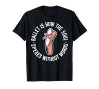 Ballet is How The Soul Speaks Without Words Ballerina T-Shirt