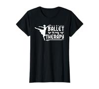 Ballet is My Therapy Ballerina Dance Class Recital Lover T-Shirt