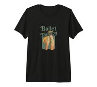Ballet is My Therapy Dance Studio Rehearsal Performance Premium T-Shirt