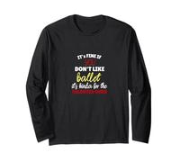 Ballet It's Kinda for The talentes Ones Long Sleeve T-Shirt