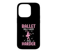 Ballet Like A Sport Only Harder Women's Ballet Case for iPhone 14 Pro