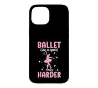 Ballet Like A Sport Only Harder Women's Ballet Case for iPhone 15