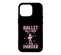 Ballet Like A Sport Only Harder Women's Ballet Case for iPhone 16 Pro