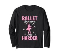 Ballet Like A Sport Only Harder Women's Ballet Long Sleeve T-Shirt