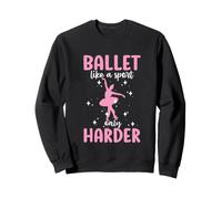 Ballet Like A Sport Only Harder Women's Ballet Sweatshirt