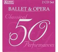 Ballet & Opera: 50 Classical Performances