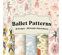 Ballet Patterns: Elegant Scrapbook Paper for Journaling, Collage, and Craft Backgrounds: Graceful dancer-inspired designs for scrapbookers, junk ... who love soft movement and classic style
