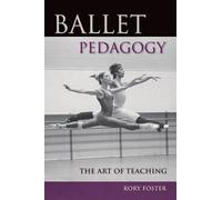 Ballet Pedagogy: The Art of Teaching