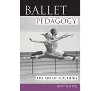 Ballet Pedagogy: The Art of Teaching