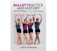 Ballet Practice and History : An Introduction