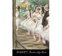 BALLET PRACTICE LOG BOOK: Training Session Journal, Performance Tracking Notebook, Progression Record Logbook, Gifts for Classical Dancers, ... (ca. 1880), Famous Painting by Edgar Degas