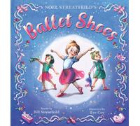 Ballet Shoes : A picture book retelling of a timeless tale