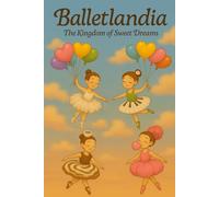 Balletlandia: The Kingdom of Sweet Dreams