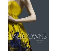Ballgowns: British Glamour Since 1950
