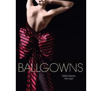Ballgowns: British Glamour since 1950