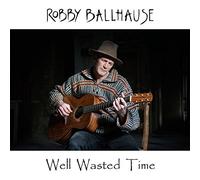 Ballhause,Robby - Well Wasted Time