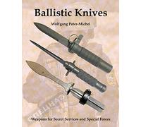 Ballistic Knives: Weapons for Secret Services and Special Forces