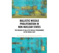 Ballistic Missile Proliferation in Non-Nuclear States : The Origins of Ballistic Missile Programmes in the Middle East