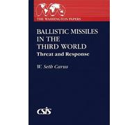 Ballistic Missiles in the Third World: Threat and Response (The Washington Papers)