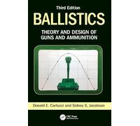 Ballistics: Theory and Design of Guns and Ammunition, Third Edition