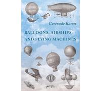 Balloons, Airships and Flying Machines