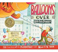 Balloons Over Broadway: The True Story of the Puppeteer of Macy's Parade
